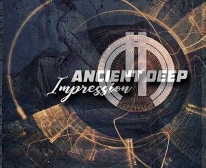 Ancient Deep – Impression