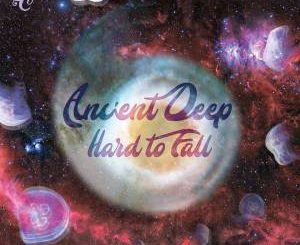 Ancient Deep – Hard To Fall (feat. Cry No Mas)