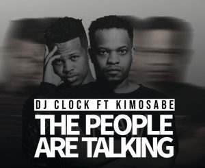 DJ Clock – The People Are Talking Ft. Kimosabe