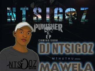 DJ Ntsigoz – Mawela ft. Mthuthu