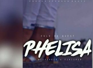 Eulo Da Quest – Phelisa Ft. Dj Speaker & Finisher