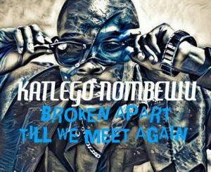 Katlego Nombewu – Broken Apart (Original Mix)