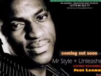 Mr Style & Unleashed – Uzong’khumbula Ft. Leenah (Sample)