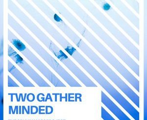The Gruv Manics Project – Two Gather Minded (Original Mix)