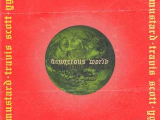 Mustard – Dangerous World (feat. Travis Scott & YG) [iTunes]