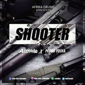 DJ Adinaldo Mix, Afrika Drums & Pedro Folha – Shooter (Afro Beat)