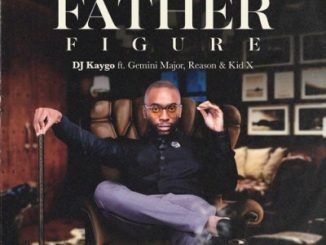 DJ KAYGO – FATHER FIGURE FT. KID X, REASON & GEMINI MAJOR
