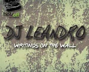 DJ LEANDRO – WRITINGS ON THE WALL (ORIGINAL MIX)