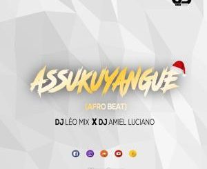 DJ Leo Mix - Assukuyangue Ft. DJ Amiel Luciano