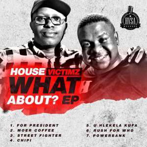 EP: House Victimz What About