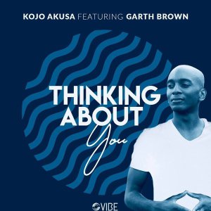 Kojo Akusa & Garth Brown – Thinking About You (Afro Mix)