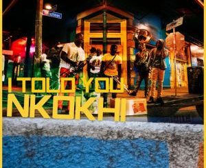 Nkokhi – I Told You (Original Mix)