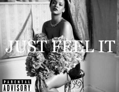 Rihanna – Just Feel It (FULL)