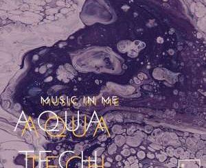 EP: AquaTech – Music In Me (Zip File)