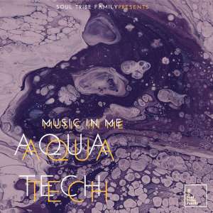 EP: AquaTech – Music In Me (Zip File)