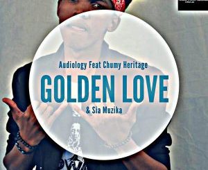 Audiology - Golden Love Ft. Chumy Heritage, Sia Muzika