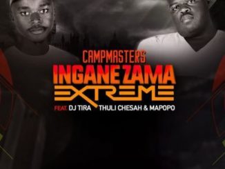 CampMasters - Izingane Zama Extreme Ft. DJ Tira, Thuli Chesah & Mapopo
