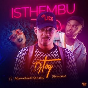 DJ Toy - Isthembu Ft. Moonchild & Slimcase