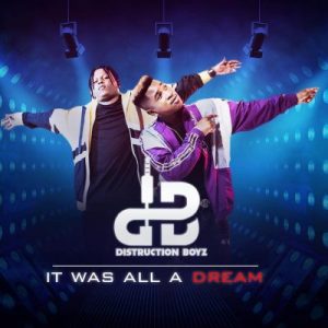 EP: Distruction Boyz - It Was All A Dream (Zip File)