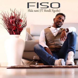 Fiso – Hlala nami Ft. Mondli Ngcobo