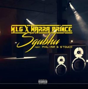 M.L.G & Warra Prince - Sgubhu Ft. Phil Air & S’touch