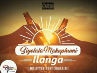 Mr Style – Siyolala Makuphum’ilanga Ft Sdala B