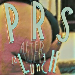 PRS - After Twelve Is Lunch
