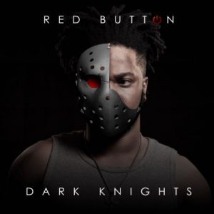Red Button - Dark Knights Ft. Lore & Ofentic