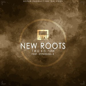 T.M.G. & El Funk - New Roots (Main Mix) Ft. HyperSOUL-X