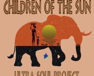 Ultra Soul Project - Children Of The Sun (Original Mix)
