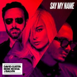 David Guetta, Bebe Rexha & J Balvin – Say My Name (CDQ)