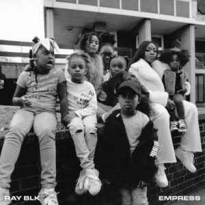 ALBUM: RAY BLK – Empress (Zip File)