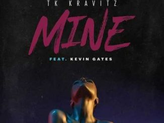 TK Kravitz – Mine (feat. Kevin Gates) (CDQ)