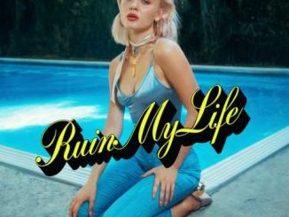 Zara Larsson – Ruin My Life (CDQ)