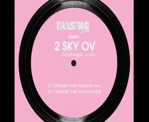2 Sky OV - Midnight Rush (Original Mix) Ft. Sizwe Sigudhla & DJ Steavy Boy