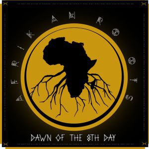 Album: Afrikan Roots – Dawn Of The 8th Day (Zip File)