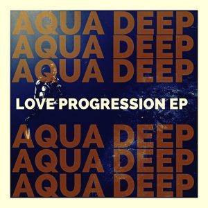 ALBUM: Aqua Deep – Love Progression (Zip File)