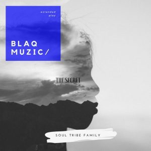 EP: BlaQ Muzic – The Secret (Zip File)
