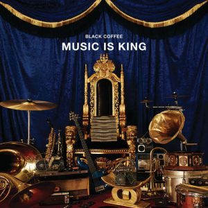 EP: Black Coffee Music Is King [Zip File]