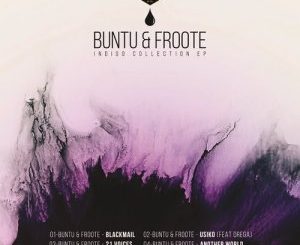 EP: Buntu & Froote – Indigo Collection (Zip File)