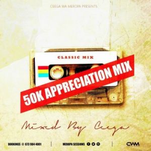 Ceega Wa Meropa - 50K Appreciation Mix
