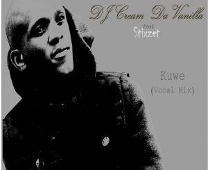 DJ Cream Da Vanilla - Kuwe Ft. Stixzet (Vocal Mix)