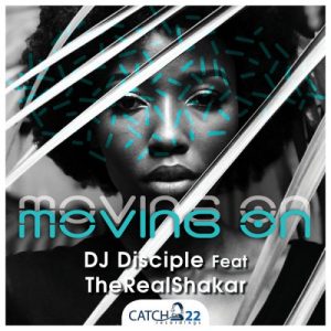 DJ Disciple – Moving On Ft. TheRealShakar