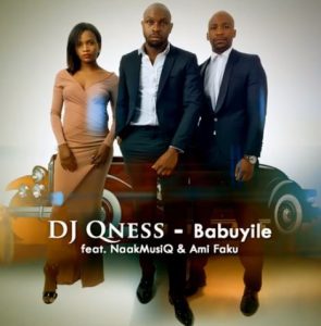 DJ Qness – Babuyile Ft. NaakMusiQ & Ami Faku