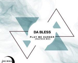 Da Bless - Play Me Harder (RaaTech Mix)