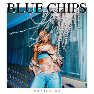 DaniLeigh – Blue Chips
