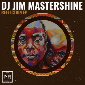 EP: Dj Jim Mastershine – Reflection (Zip File)
