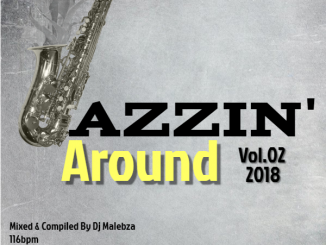 Dj Malebza – Jazzyin’Around Vol.02 2018