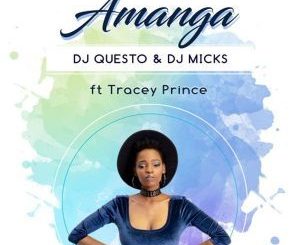 Dj Questo & Dj Micks – Amanga Ft. Tracey Prince