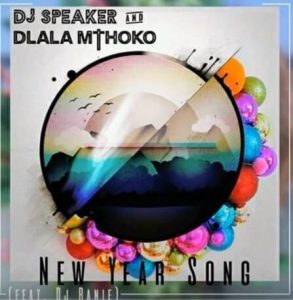 Dj Speaker & Dlala Mthoko – New Year Song (Master) Ft Dj Ranie